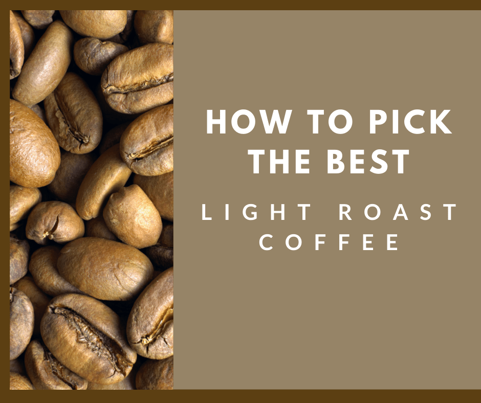 How To Pick The Best Light Roast Coffee, light roast coffee beans