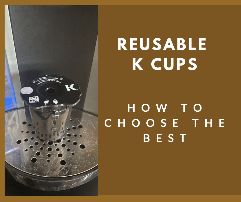 How To Pick The Best Reusable K Cup