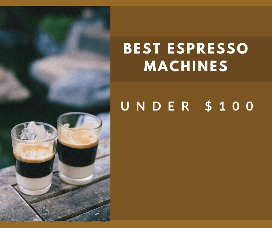Best Espresso Machines Under $100