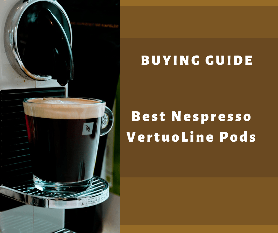 Buying Guide Best Nespresso VertuoLine Pods